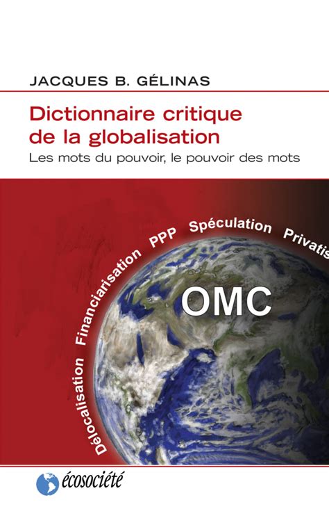 Read Dictionnaire Critique De La Globalisation Les Mots Du Pouvoir Le Pouvoir Des Mots 