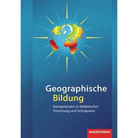 Download Didaktische Impulse Geographische Bildung Kompetenzen In Didaktischer Forschung Und Schulpraxis 