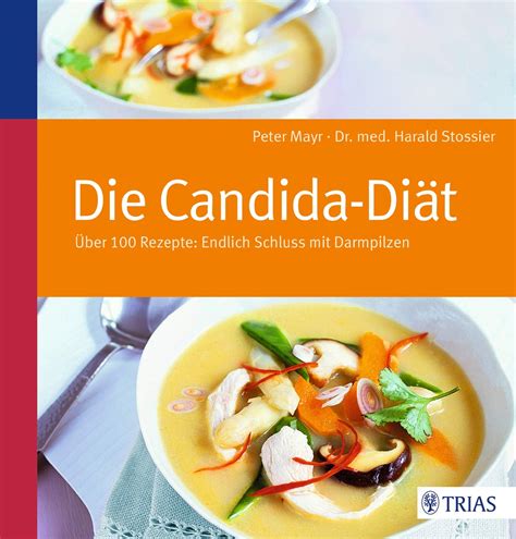 die candida diat uber 100 rezepte endlich schluss