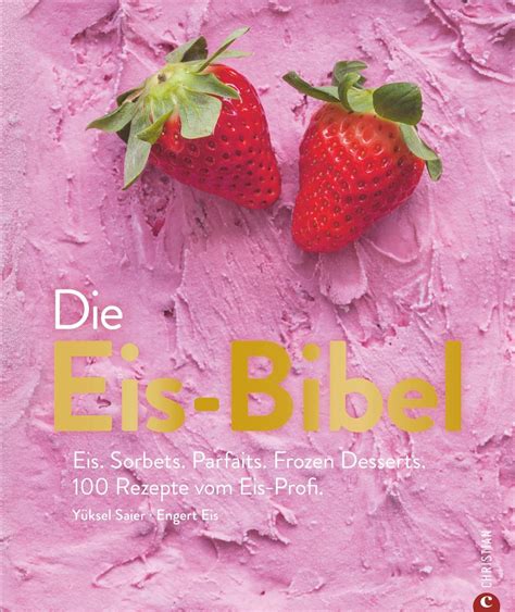 die eis bibel eis sorbets parfaits frozen dessert