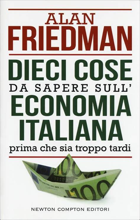 Read Dieci Cose Da Sapere Sulleconomia Italiana Prima Che Sia Troppo Tardi 