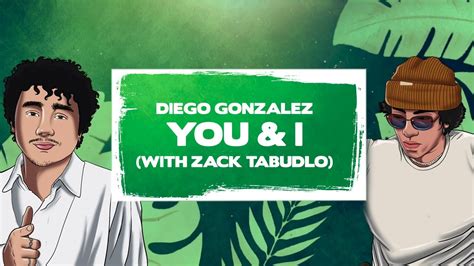 Diego Gonzalez Amp Zack Tabudlo You Amp I Lirik Lagu You And I - Lirik Lagu You And I