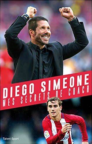 diego simeone mes secrets de coach