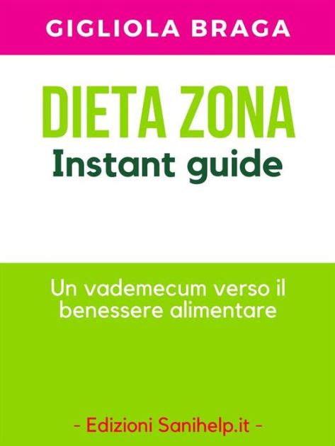 Download Dieta Zona Instant Guide Un Vademecum Verso Il Benessere Alimentare 