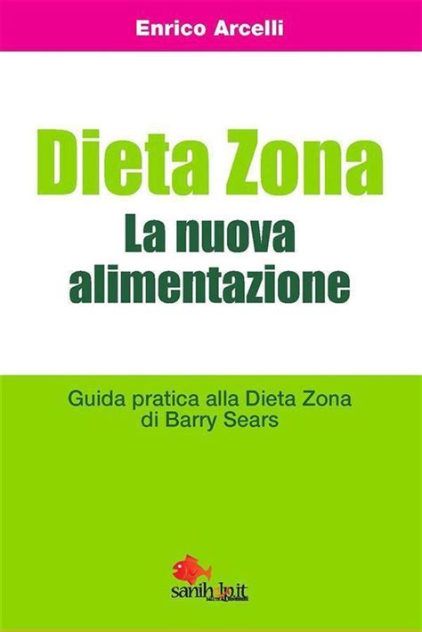 Full Download Dieta Zona La Nuova Alimentazione Guida Pratica Alla Dieta Zona Di Barry Sears 