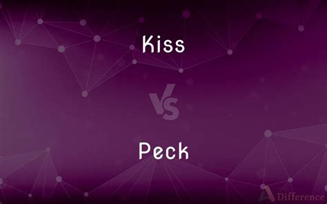 difference between a peck and a kiss
