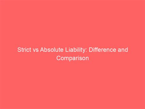 Difference Between Absolute And Strict Liability