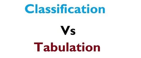 Difference Between Classification And Tabulation