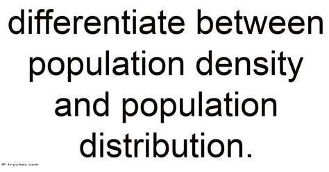 Differentiate Between Population Density And Population Distribution