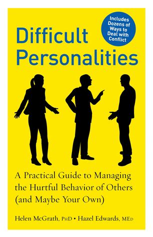 Difficult Personalities A Practical Guide To Managing The Hurtful Behavior Of Others And Maybe Your Own Hazel Edwards