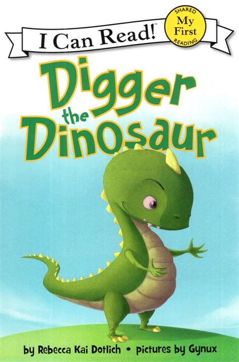 Read Digger The Dinosaur My First I Can Read 