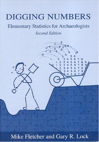 Digging Numbers Elementary Statistics For Archaeologists Second Edition Oxford University School Of Archaeology Monograph