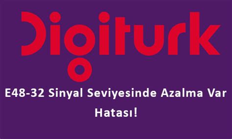 digitürk sinyal seviyesinde azalma var e48 32