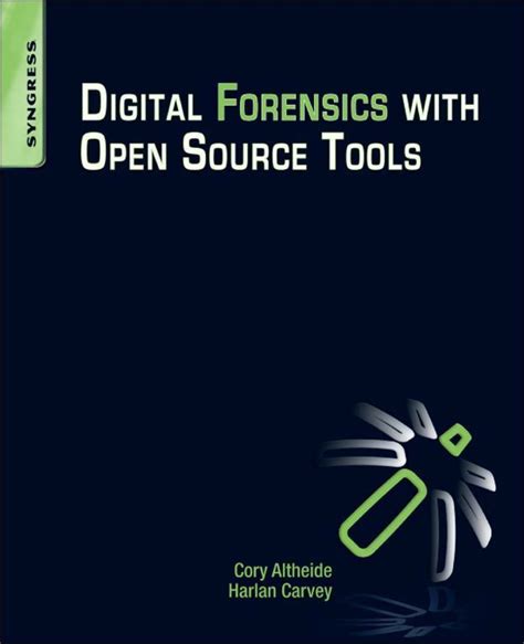 Digital Forensics With Open Source Tools Using Open Source Platform Tools For Performing Computer Forensics On Target Systems Windows Mac Linux Unix Etc