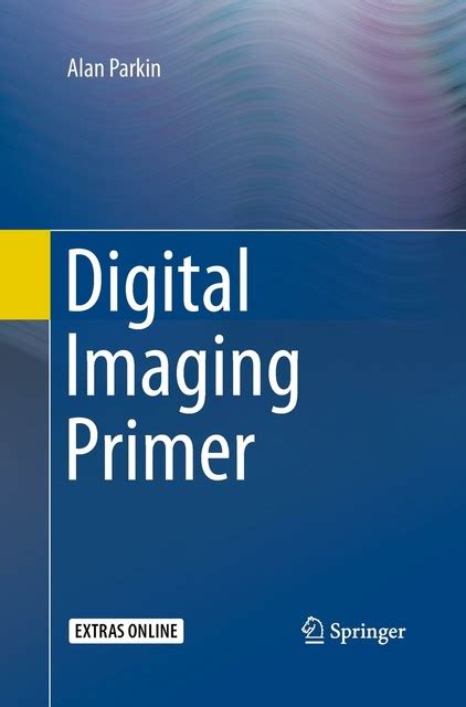Digital Imaging A Primer For Radiographers Radiologists And Health Care Professionals