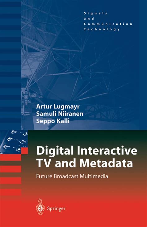 Digital Interactive Tv And Metadata Future Broadcast Multimedia Signals And Communication Technology By Arthur Lugmayr 2004 06 