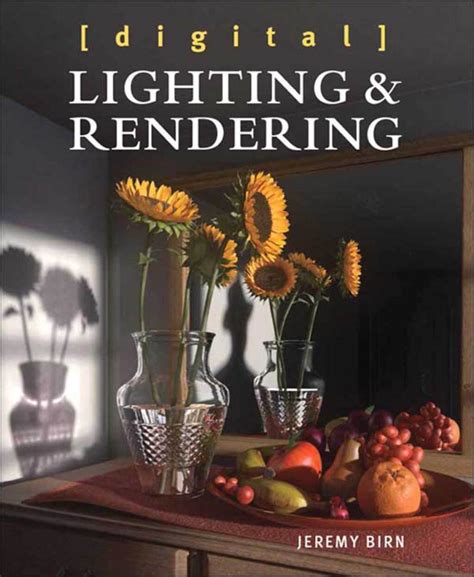 Digital Lighting And Rendering 3rd Edition Voices That Matter