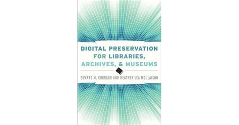 Digital Preservation For Libraries Archives And Museums