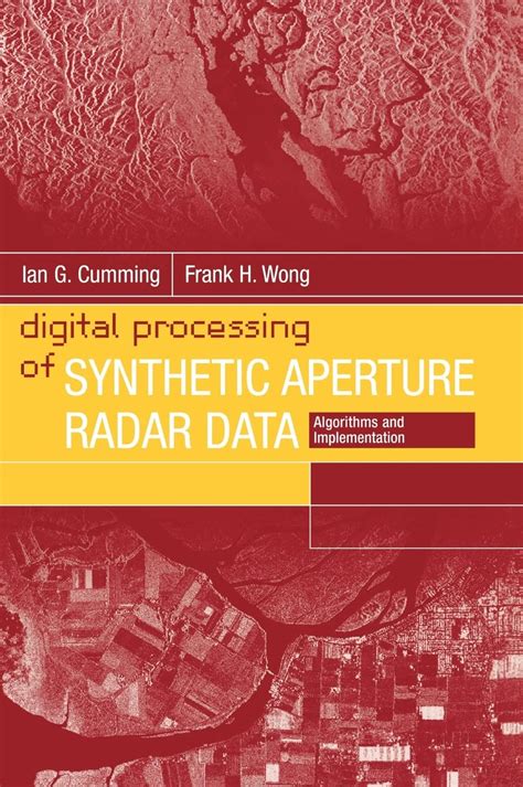 Digital Processing Of Synthetic Aperture Radar Data Algorithms And Implementation With Cdrom Artech House