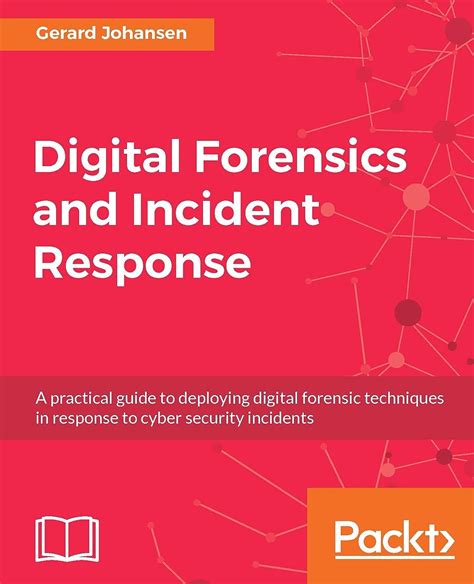 Full Download Digital Forensics And Incident Response A Practical Guide To Deploying Digital Forensic Techniques In Response To Cyber Security Incidents 