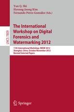 Full Download Digital Forensics And Watermarking 11Th International Workshop Iwdw 2012 Shanghai China October 31 November 3 2012 Revised Selected Papers Author Yun Q Shi Aug 2013 