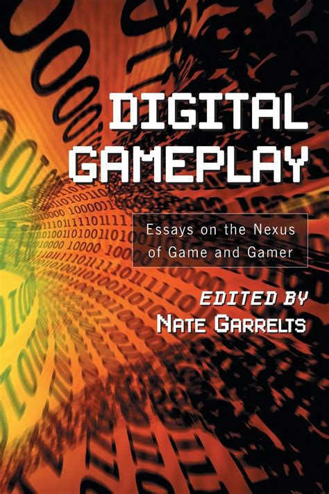 Full Download Digital Gameplay Essays On The Nexus Of Game And Gamer 