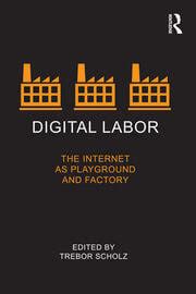 Read Digital Labor The Internet As Playground And Factory 