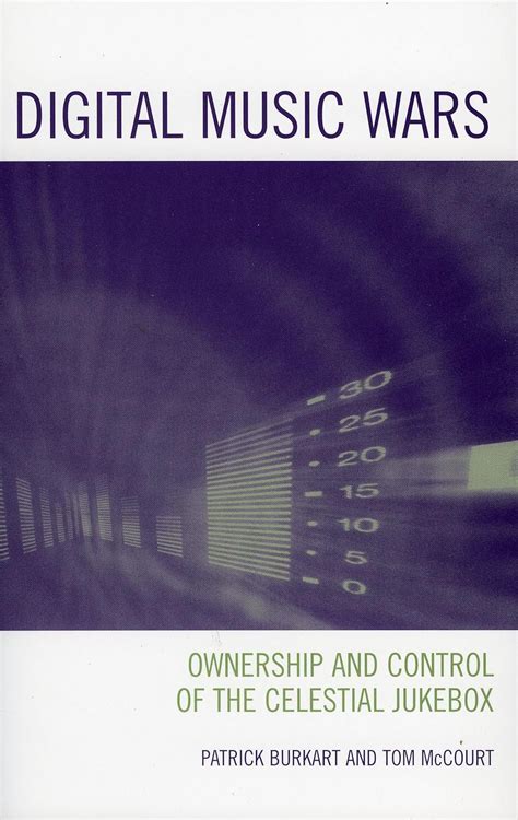 Download Digital Music Wars Ownership And Control Of The Celestial Jukebox Critical Media Studies Institutions Politics And Culture 
