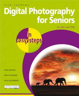 Read Digital Photography For Seniors In Easy Steps 2Nd Edition 