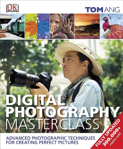 Read Digital Photography Masterclass Advanced Techniques For Creating Perfect Pictures 
