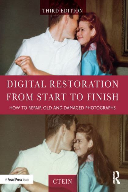 Read Online Digital Restoration From Start To Finish How To Repair Old And Damaged Photographs 
