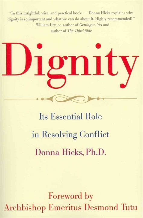 Dignity The Essential Role It Plays In Resolving Conflict Donna Hicks