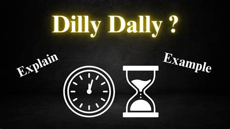 Dilly Dally Meaning
