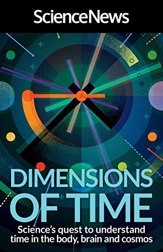 dimensions of time sciences quest to understand time in the body brain and cosmos