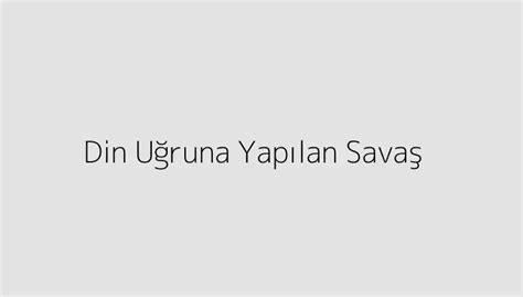 din uğruna yapılan savaş bulmaca