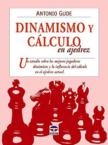 Read Dinamismo Y Calculo En Ajedrez Dynamism And Calculation In Chess Un Estudio Sobre Los Mejores Jugadores Dinamicos Y La Influencia Del Calculo En El And The Influence Of D Spanish Edition 