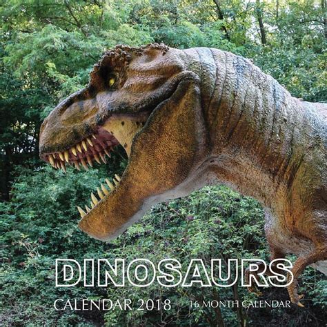 Read Online Dinosaurs Calendar 2018 16 Month Calendar 