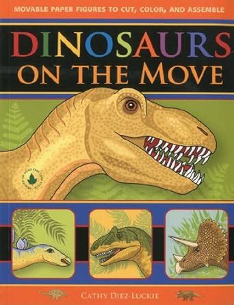 Full Download Dinosaurs On The Move Movable Paper Figures To Cut Color And Assemble 