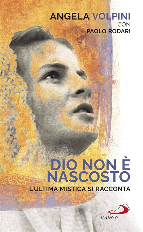 dio non e nascosto l ultima mistica si racconta