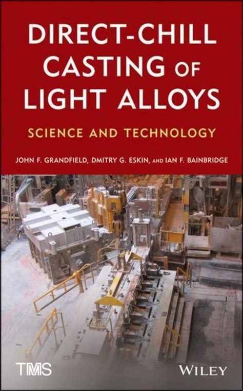 Direct Chill Casting Of Light Alloys Science And Technology