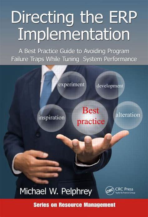 Directing The Erp Implementation A Best Practice Guide To Avoiding Program Failure Traps While Tuning System Performance Resource Management