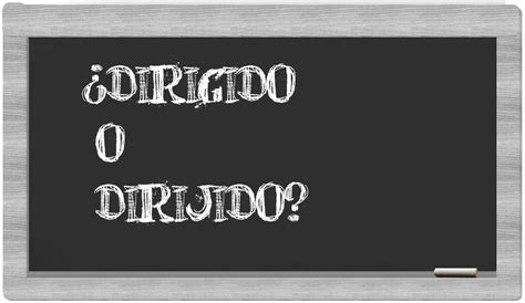 Dirigido O Dirijido