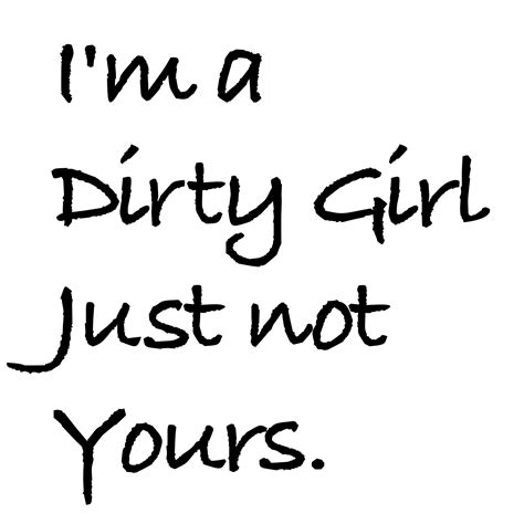 Dirty Girl Quotes Tumblr