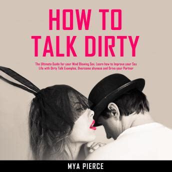 Read Online Dirty Talk How To Talk Dirty 201 Dirty Talk Examples To Have Most Mind Blowing Sex In Your Life How To Dirty Talk Dirty Talk For Women Dirty Talk Talk Examples Sex Talk How To Have Sex 