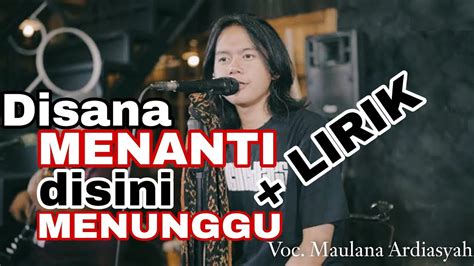 DISANA MENANTI DISINI MENUNGGU LIRIK - DISANA MENANTI DISINI MENUNGGUKARAOKE