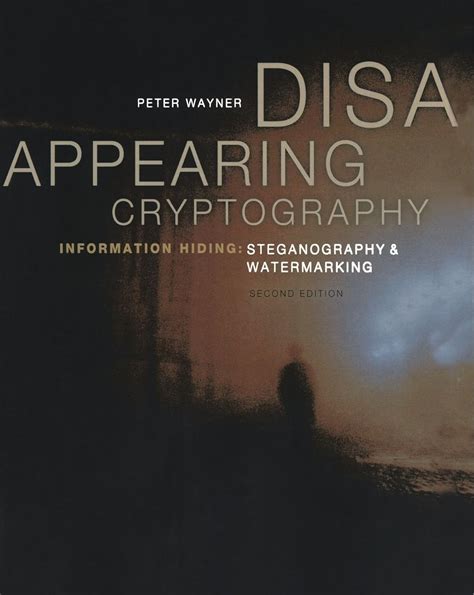Disappearing Cryptography Second Edition Information Hiding Steganography Watermarking The Morgan Kaufmann Series In Software Engineering And Programming