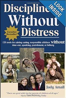 Read Discipline Without Distress 135 Tools For Raising Caring Responsible Children Time Out Spanking Punishment Or Bribery Judy Arnall 