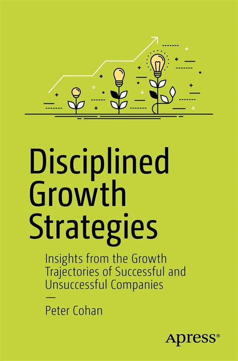 Full Download Disciplined Growth Strategies Insights From The Growth Trajectories Of Successful And Unsuccessful Companies 