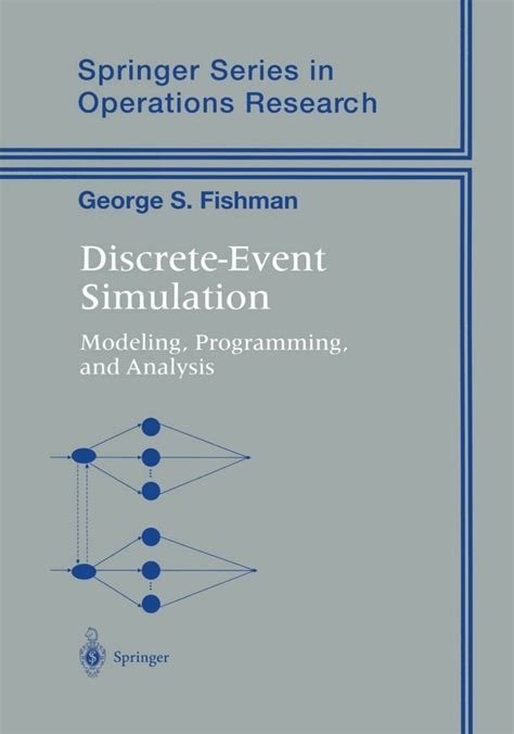 Discrete Event Simulation Modeling Programming And Analysis Springer Series In Operations Research And Financial Engineering