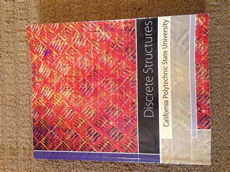 Discrete Structures California Polytechnic State University Discrete Mathematics And Its Applications 6th 7th Edition